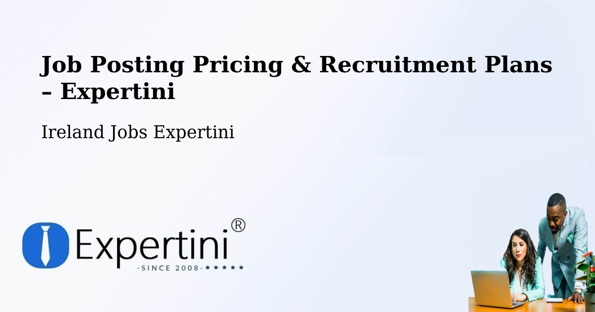 Job Posting Pricing & Recruitment Plans – Ballymahon - Ballymahon, Ireland Jobs Expertini